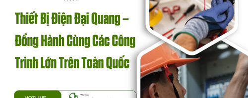 Thiết Bị Điện Đại Quang – Đồng Hành Cùng Các Công Trình Lớn Trên Toàn Quốc