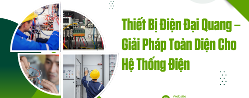 Thiết Bị Điện Đại Quang – Giải Pháp Toàn Diện Cho Hệ Thống Điện