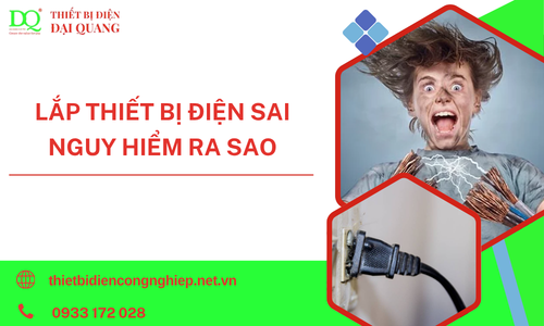 Lắp thiết bị điện sai nguy hiểm ra sao