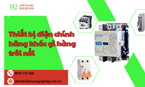 Thiết bị điện chính hãng khác gì hàng trôi nổi