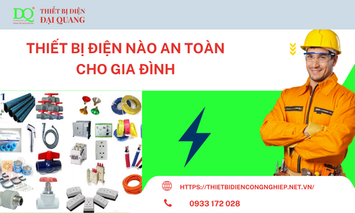 Thiết bị điện nào an toàn cho gia đình