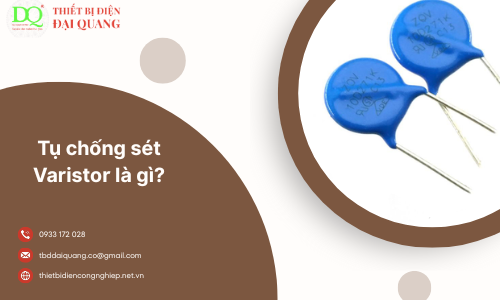 Tụ chống sét Varistor: Khái niệm, phân loại, chức năng và lưu ý...