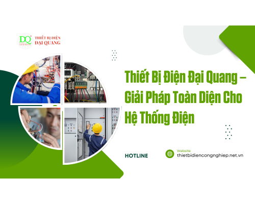 Thiết Bị Điện Đại Quang – Giải Pháp Toàn Diện Cho Hệ Thống Điện