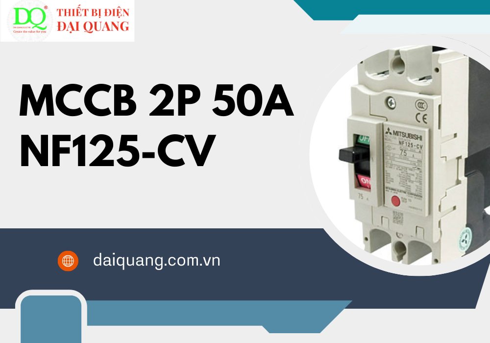 MCCB 2P 50A – NF125-CV: Giải Pháp An Toàn Cho Hệ Thống Điện
