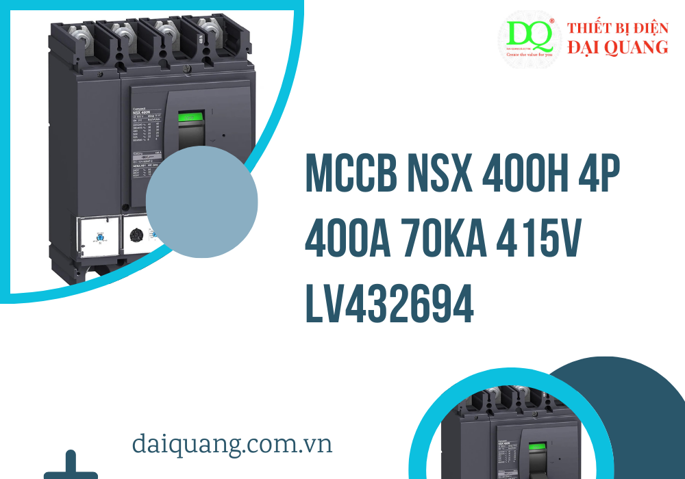MCCB NSX 400H 4P 400A 70kA 415V LV432694: Giải Pháp Bảo Vệ Mạch Điện Tối Ưu Cho Hệ Thống Công Nghiệp