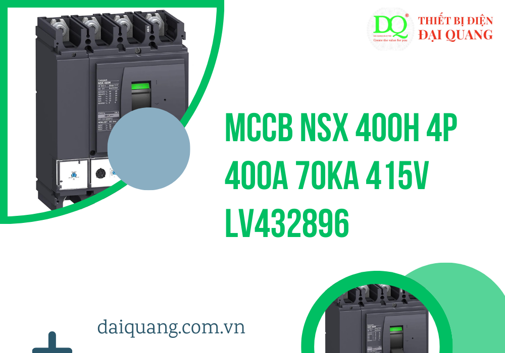 MCCB NSX 400H 4P 400A 70kA 415V LV432896: Giải Pháp Bảo Vệ Hệ Thống Điện Hiệu Quả