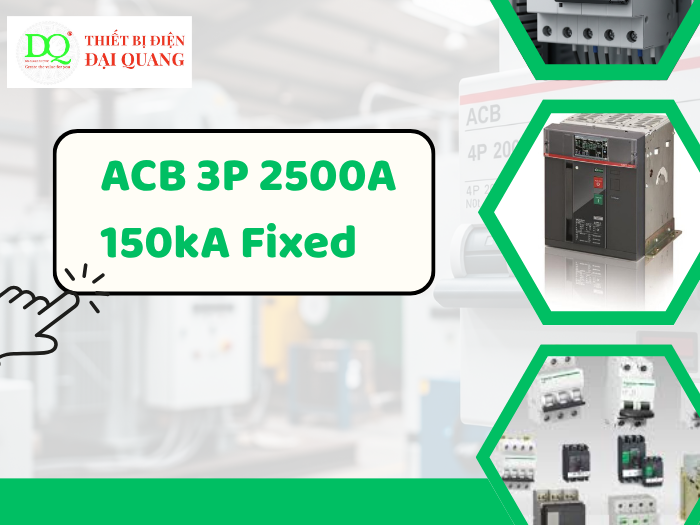 ACB 3P 2500A 150kA Fixed  thiết bị điện đại quang