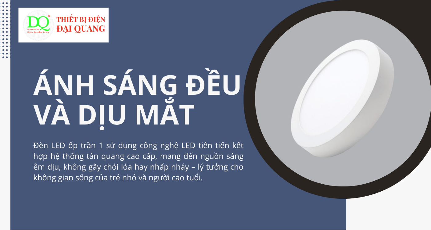 Ánh sáng đều và dịu mắt tại Thiết bị điện Đại Quang