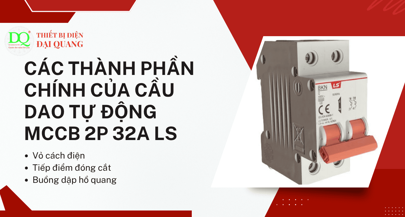 Các thành phần chính của Cầu dao tự động MCCB 2P 32A LS tại Thiết bị điện Đại Quang