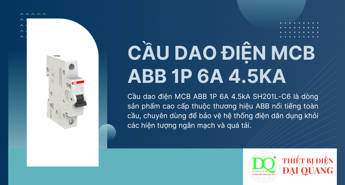 Cầu dao điện MCB ABB 1P 6A 4.5kA SH201L-C6 – Giải pháp an toàn cho mạch điện dân dụng tại Thiết bị điện Đại Quang