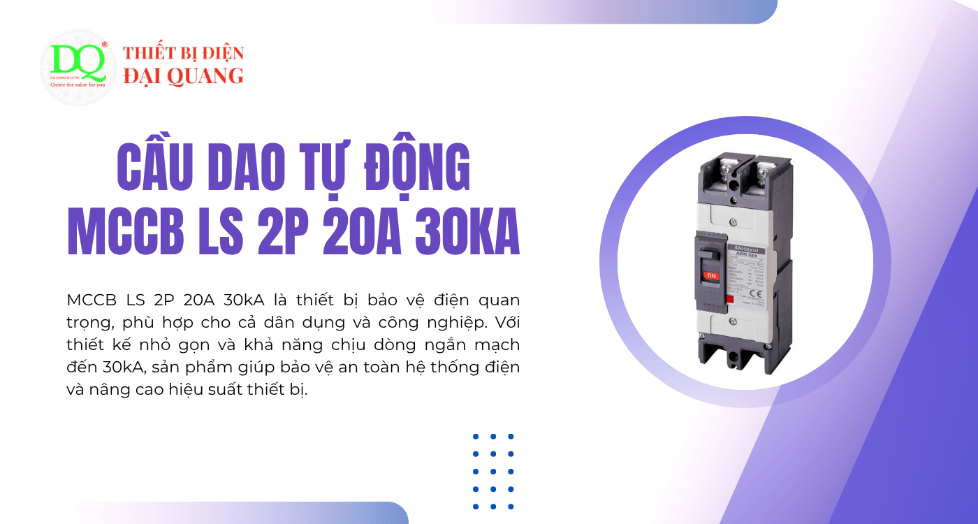 Cầu dao tự động MCCB LS 2P 20A 30KA – Giải pháp an toàn và hiệu quả cho hệ thống điện tại Thiết bị điện Đại Quang