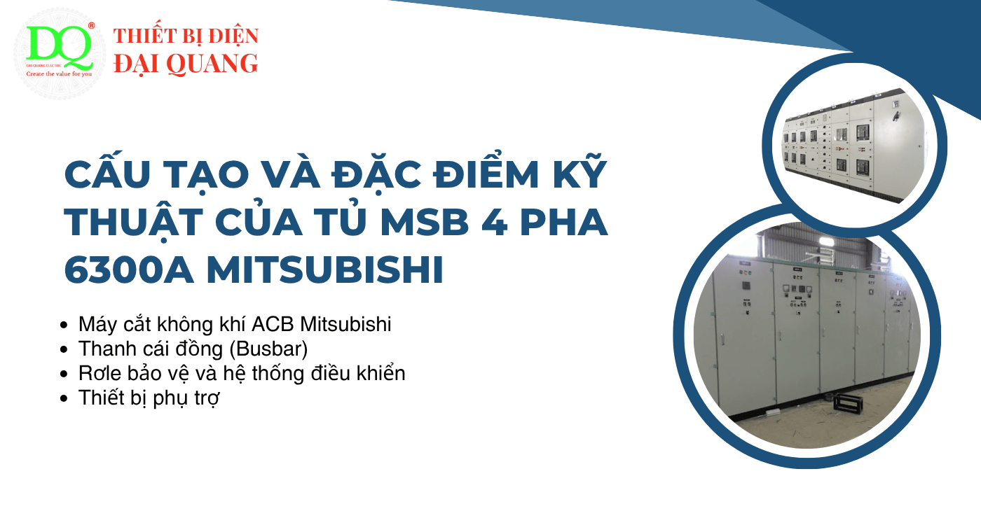 Cấu tạo và đặc điểm kỹ thuật của Tủ MSB 4 Pha 6300A Mitsubishi tại Thiết bị điện Đại Quang