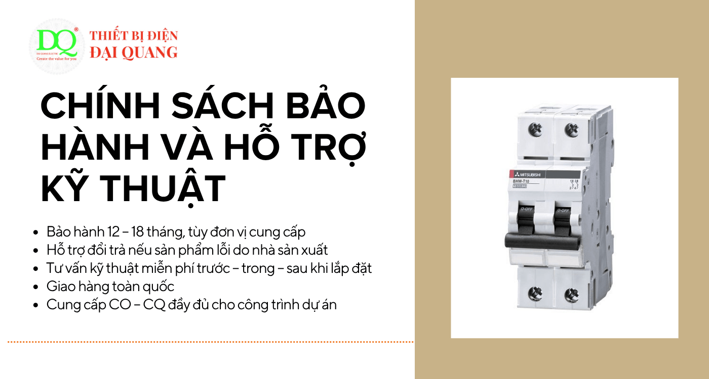 Chính sách bảo hành và hỗ trợ kỹ thuật MCB MITSUBISHI BHW-T10 2P C20 tại Thiết bị điện Đại Quang