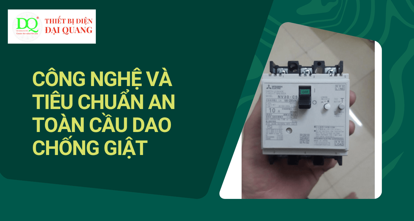 Công nghệ và tiêu chuẩn an toàn cầu dao chống giật tại Thiết bị điện Đại Quang