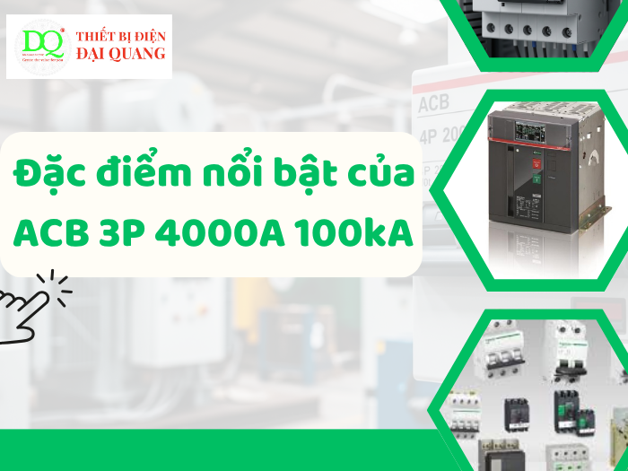 Đặc điểm nổi bật của ACB 3P 4000A 100kA thiết bị điện đại quang