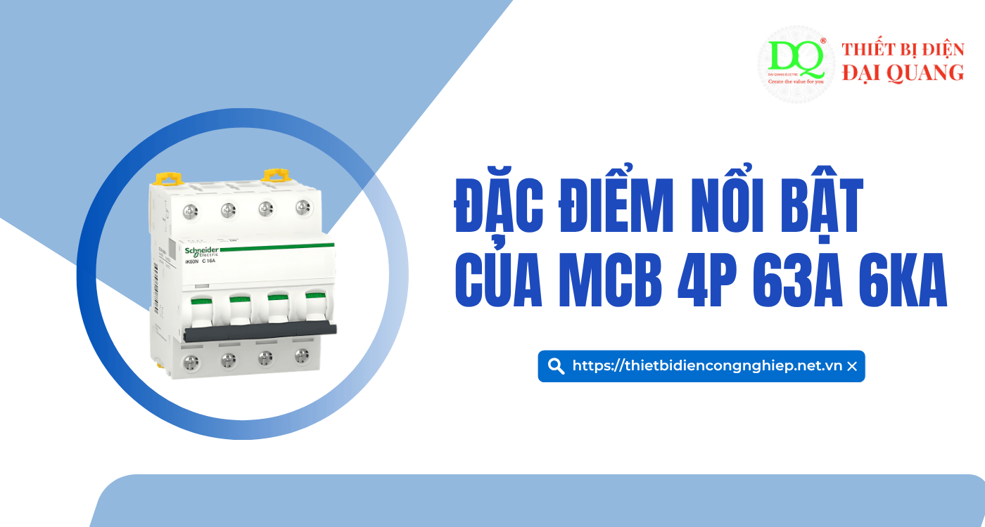 Đặc điểm nổi bật của MCB 4P 63A 6kA tại Thiết bị điện Đại Quang