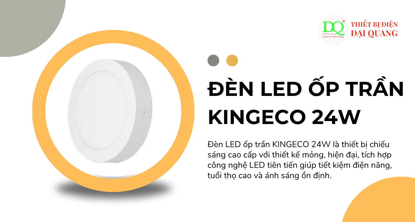 Đèn LED ốp trần KINGECO 24W: Giải pháp chiếu sáng hiện đại và tiết kiệm tại Thiết bị điện Đại Quang