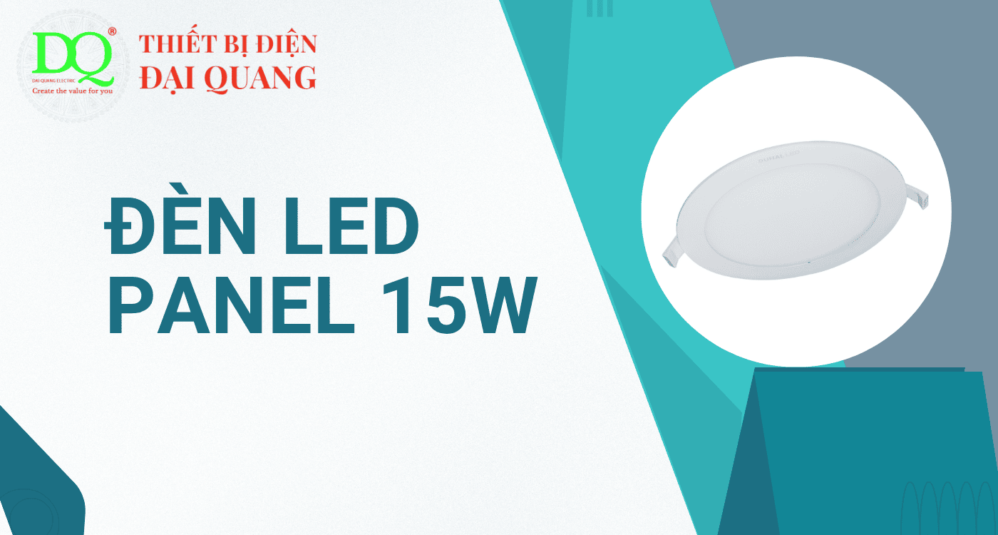 Đèn LED PANEL 15W – Giải pháp chiếu sáng thông minh, hiện đại cho mọi không gian sống và làm việc tại Thiết bị điện Đại Quang