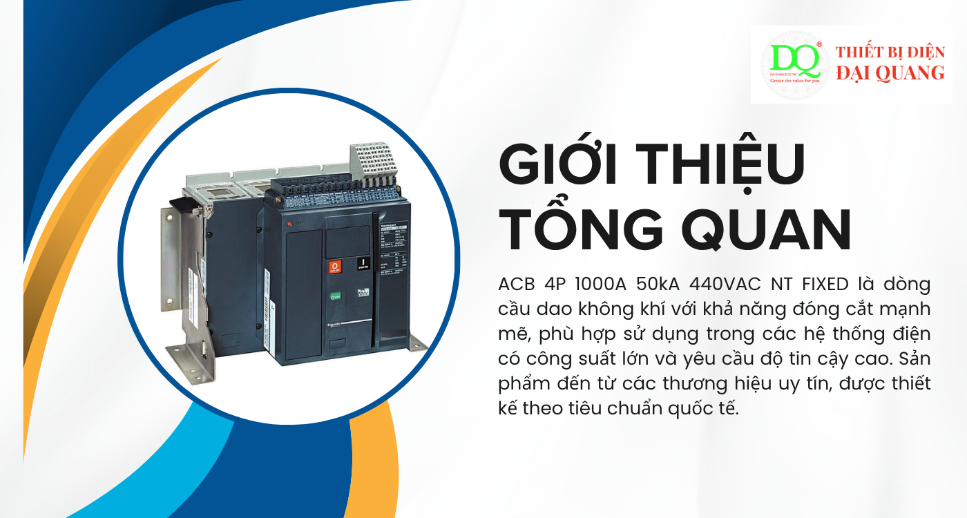 Giới thiệu tổng quan về ACB 4P 1000A 50kA 440VAC NT FIXED tại Thiết bị điện Đại Quang