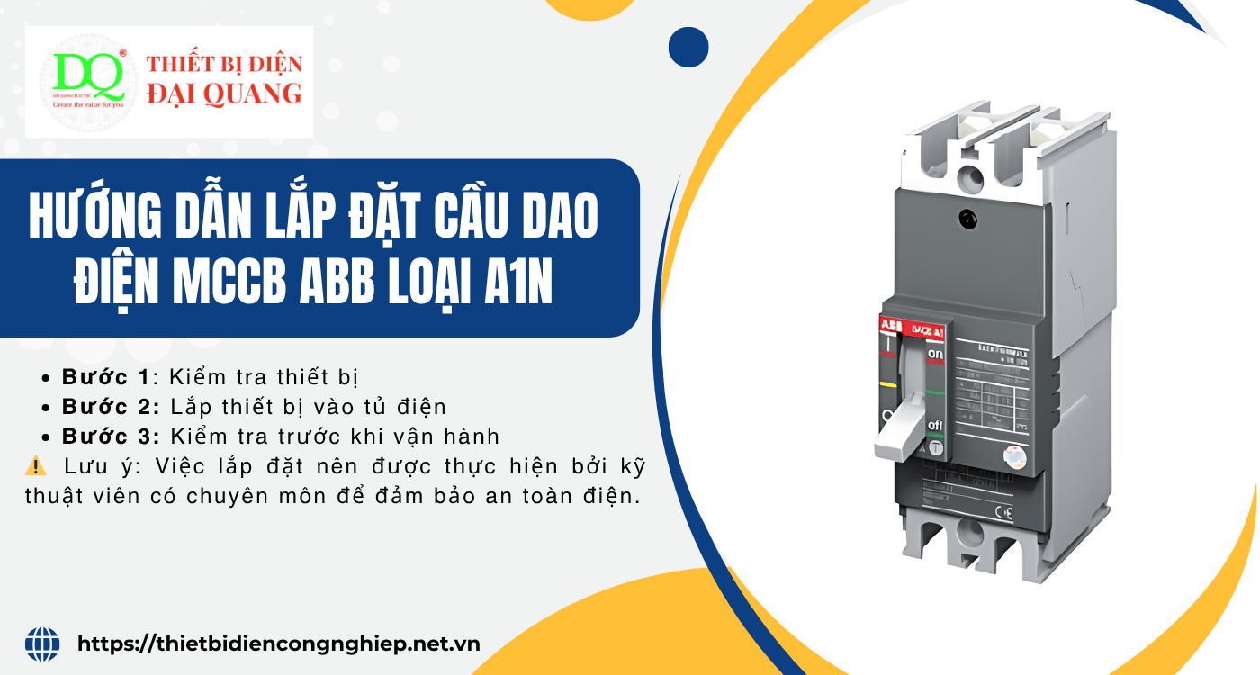 Hướng dẫn lắp đặt cầu dao điện MCCB ABB loại A1N tại Thiết bị điện Đại Quang