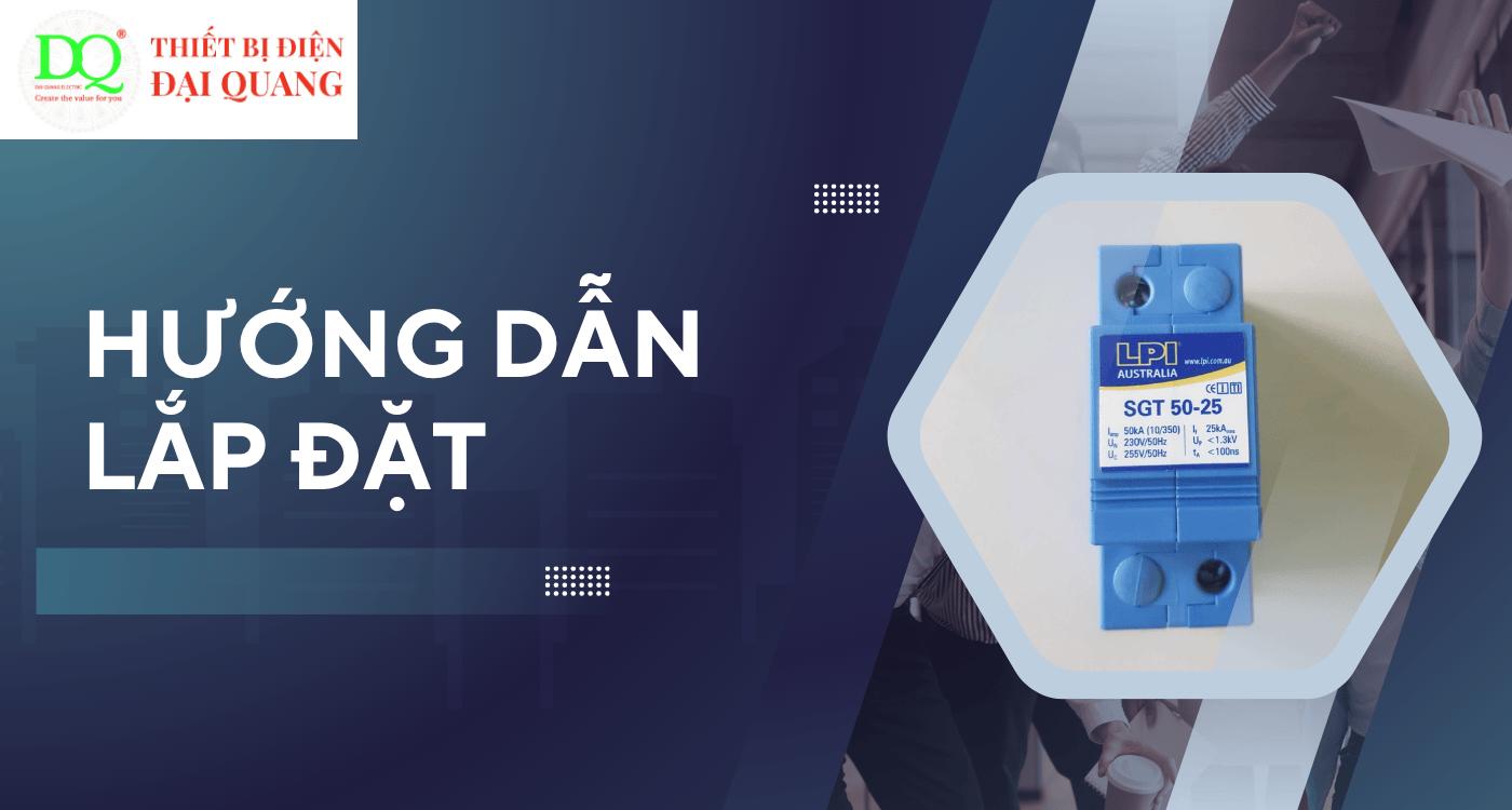 Hướng dẫn lắp đặt Chống sét lan truyền MODULE 1P NE 50kA 8/20ms tại Thiết bị điện Đại Quang