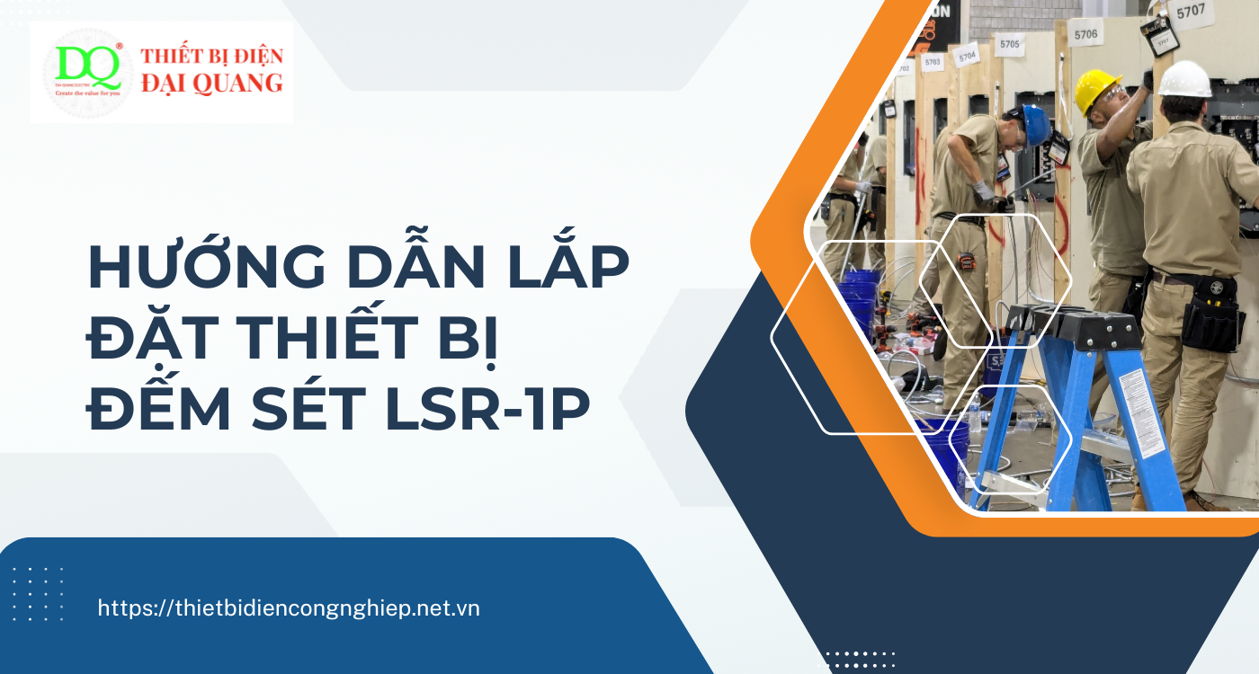 Hướng dẫn lắp đặt thiết bị đếm sét LSR-1P tại Thiết bị điện Đại Quang