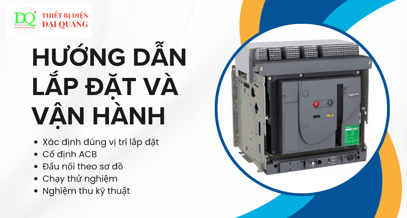 Hướng dẫn lắp đặt và vận hành ACB 4P 1000A 50kA 440VAC NT FIXED tại Thiết bị điện Đại Quang