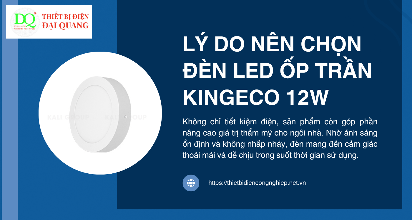 Lý do nên chọn Đèn led ốp trần KINGECO 12w cho ngôi nhà bạn tại Thiết bị điện Đại Quang