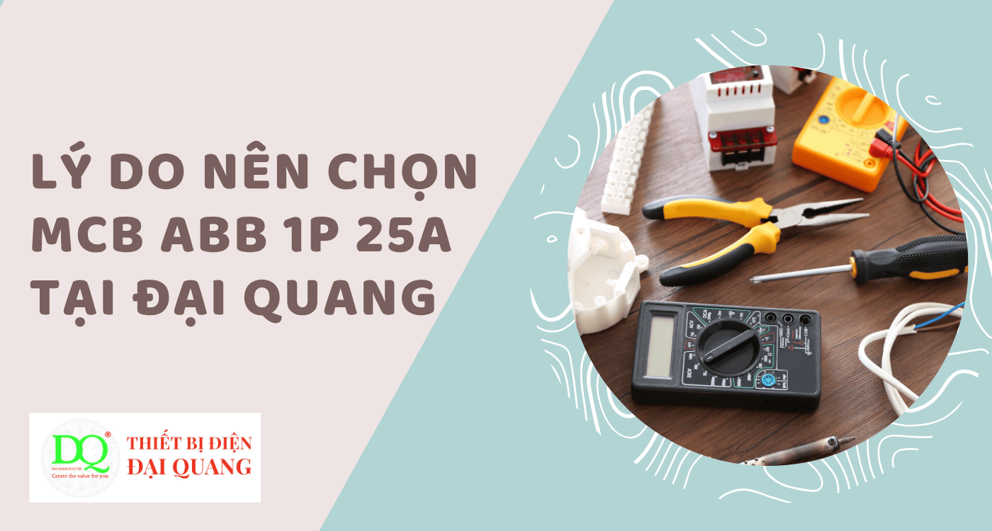 Lý do nên chọn MCB ABB 1P 25A tại Đại Quang