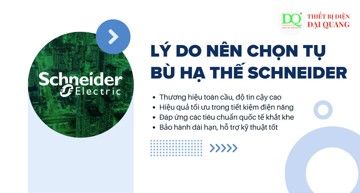 Lý do nên chọn Tụ bù hạ thế SCHNEIDER tại Thiết bị điện Đại Quang