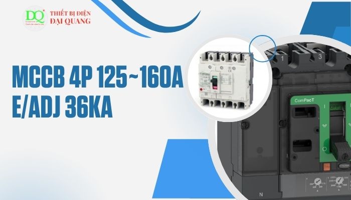 MCCB 4P 125~160A E/Adj 36kA tại thiết bị điện đại quang