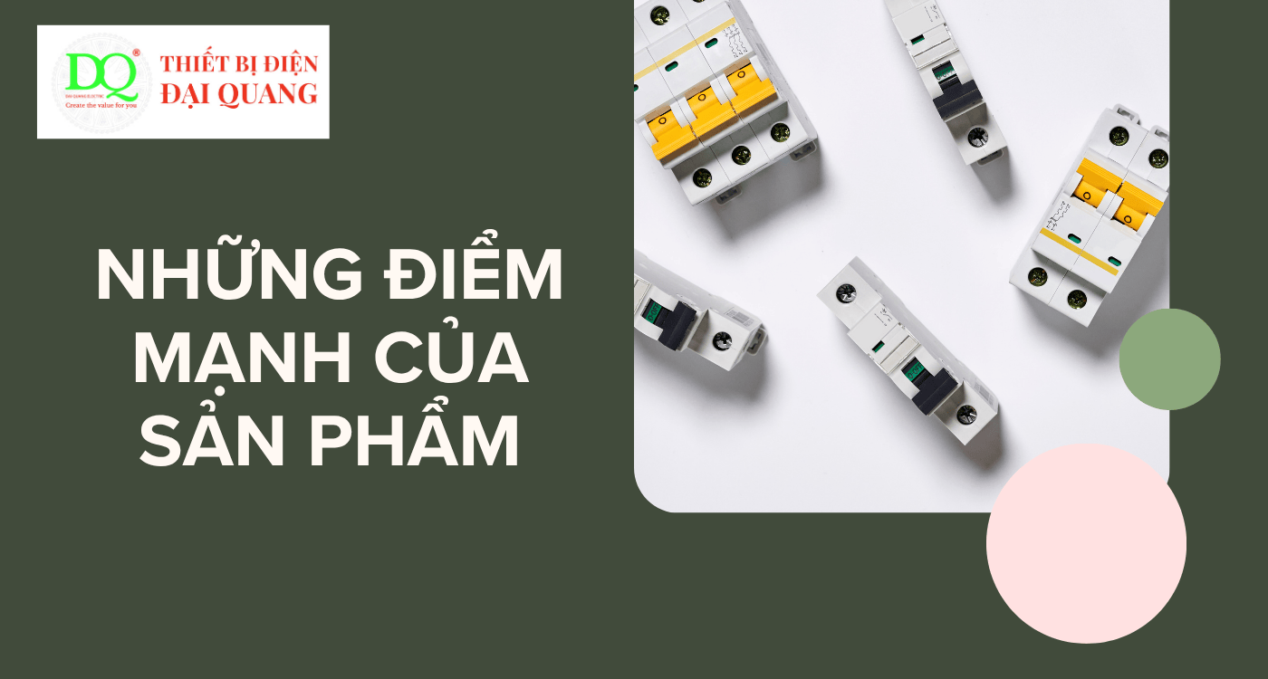 Những điểm mạnh của sản phẩm tại Thiết bị điện Đại Quang