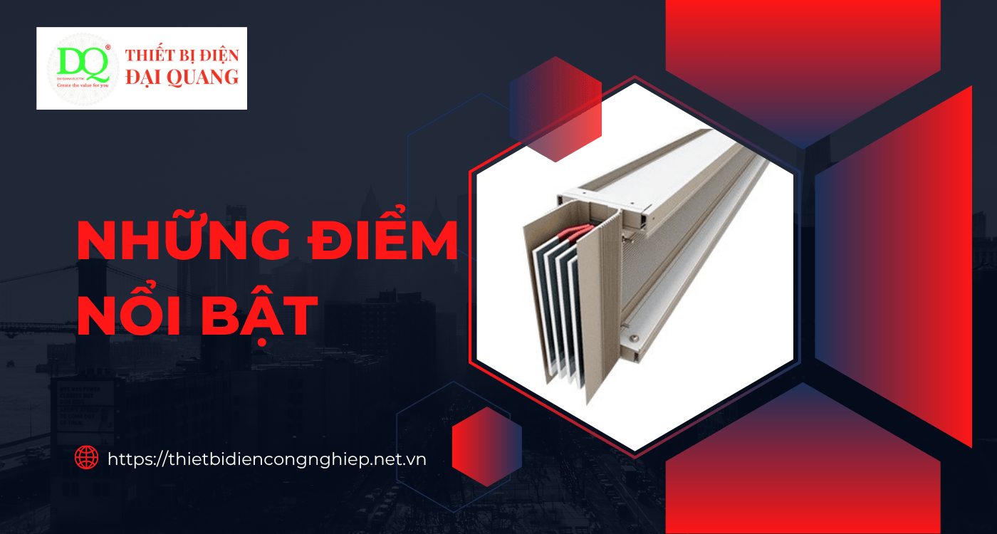 Những điểm nổi bật của BUSWAY Đồng 2000A-4W+50%E-CU tại Thiết bị điện Đại Quang