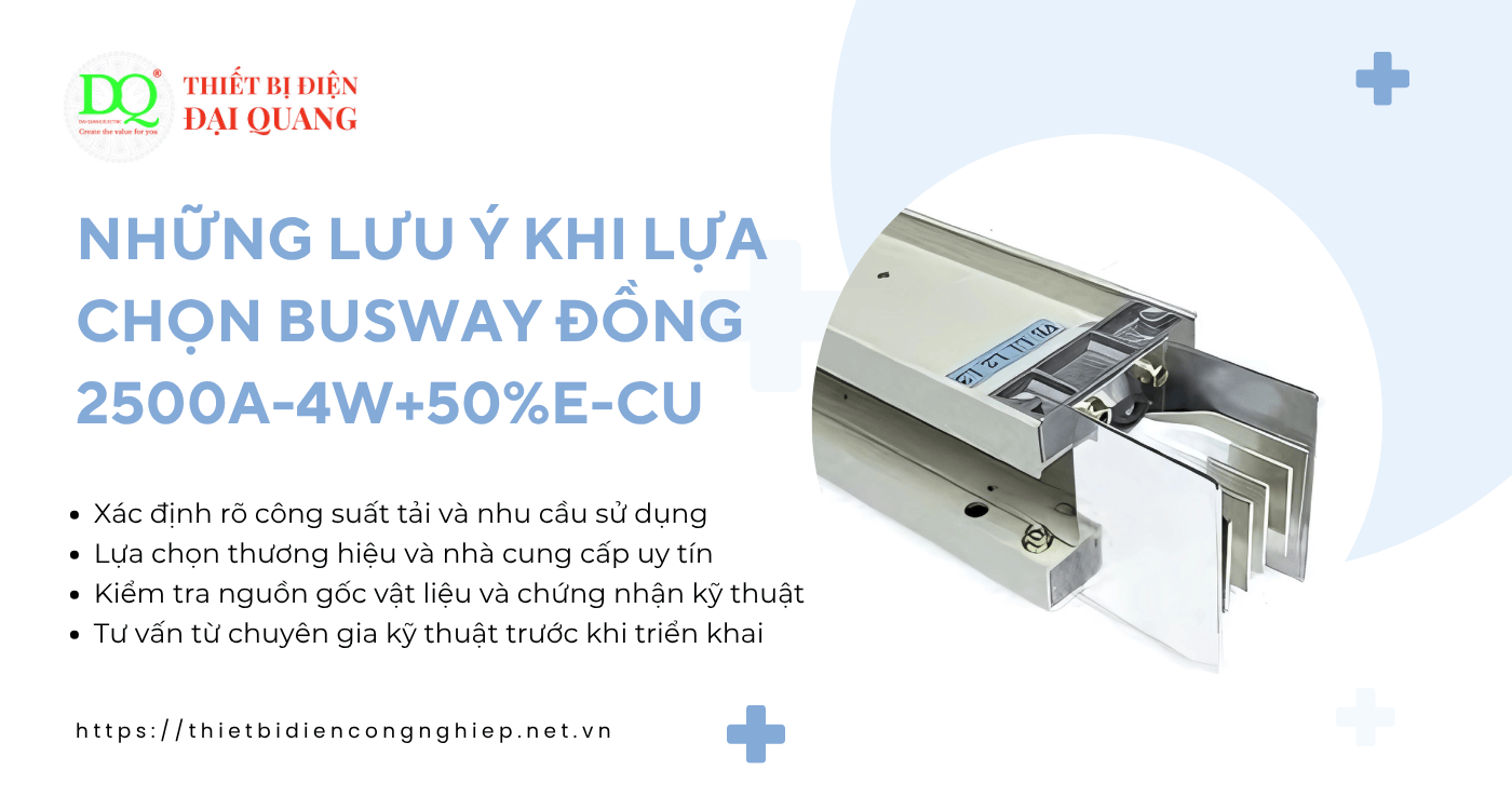 Những lưu ý khi lựa chọn Busway Đồng 2500A-4W+50%E-CU tại Thiết bị điện Đại Quang