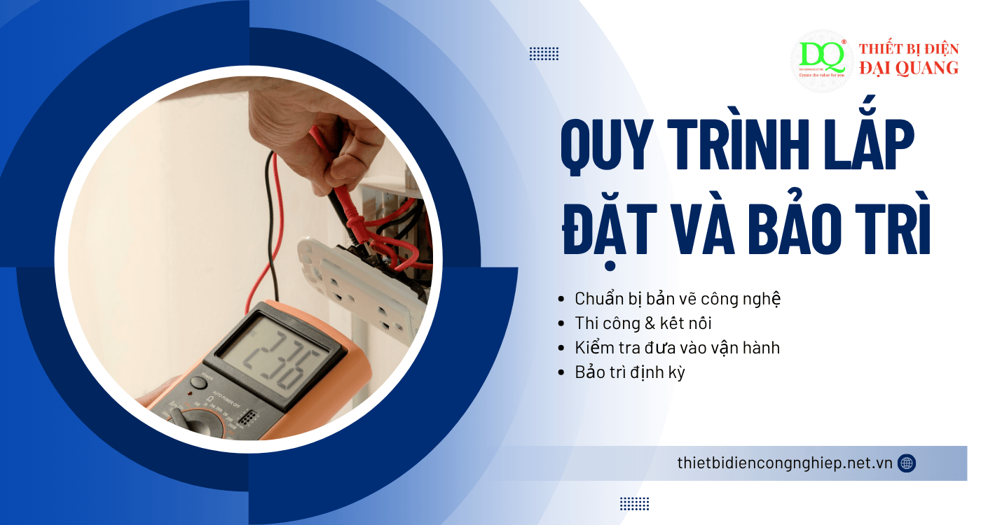 Quy trình lắp đặt & bảo trì tại Thiết bị điện Đại Quang
