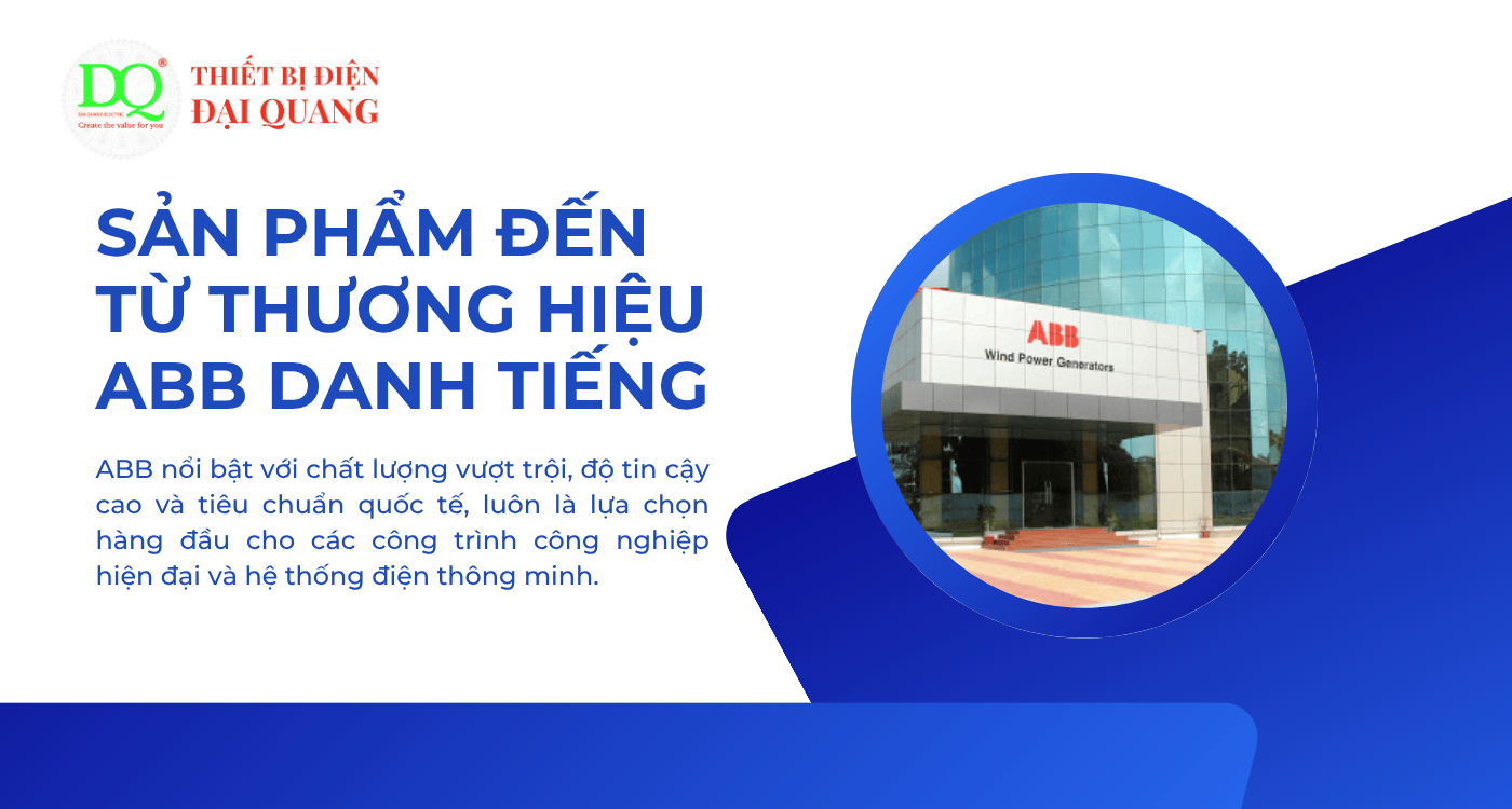 Sản phẩm đến từ thương hiệu ABB danh tiếng tại Thiết bị điện Đại Quang
