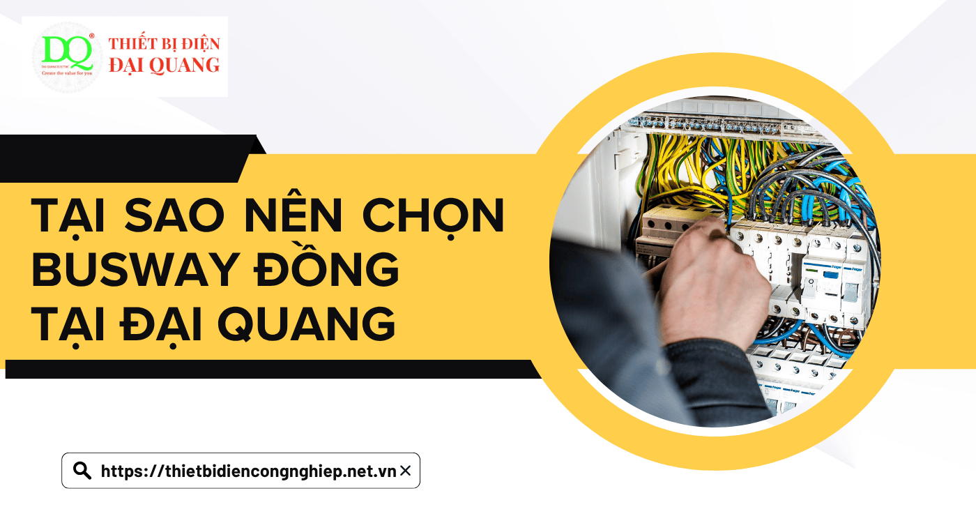 Tại sao nên chọn BUSWAY Đồng 2000A-4W+50%E-CU? tại Thiết bị điện Đại Quang