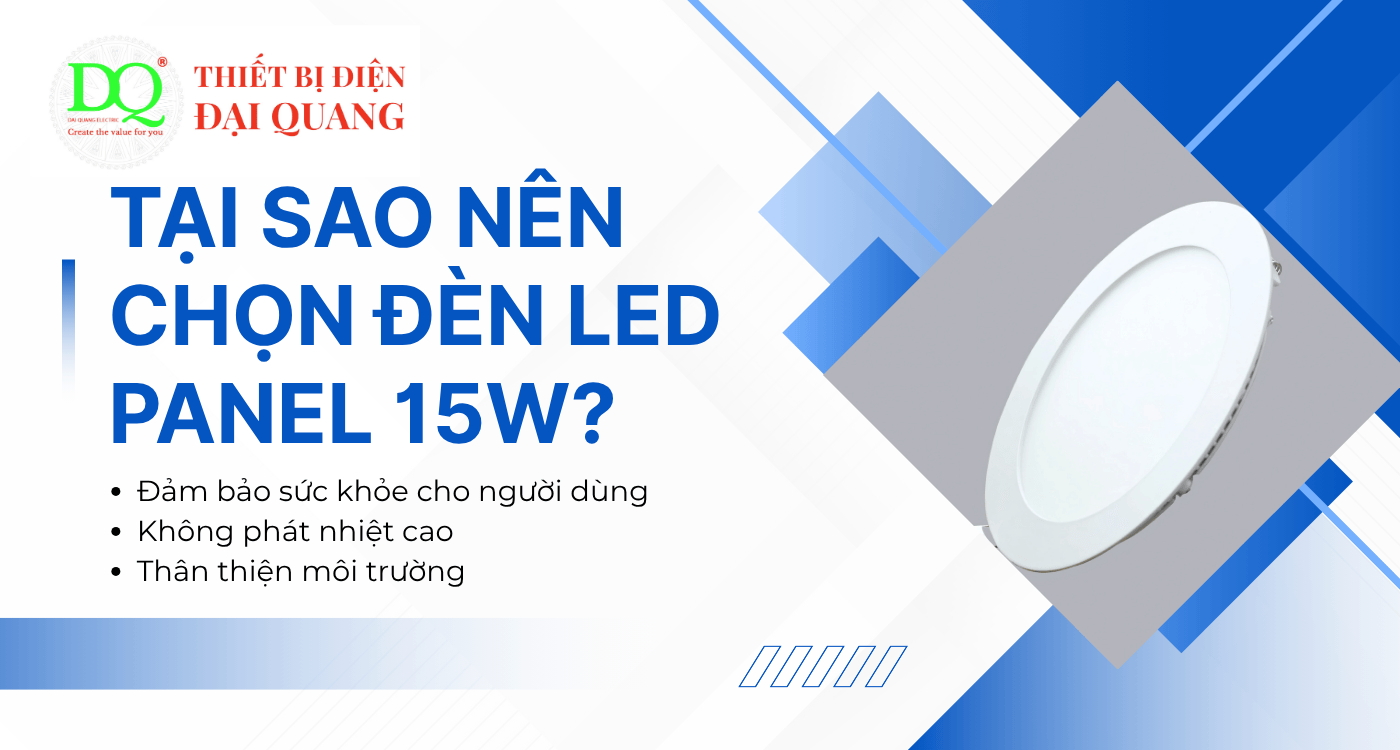 Tại sao nên chọn Đèn LED PANEL 15W? tại Thiết bị điện Đại Quang