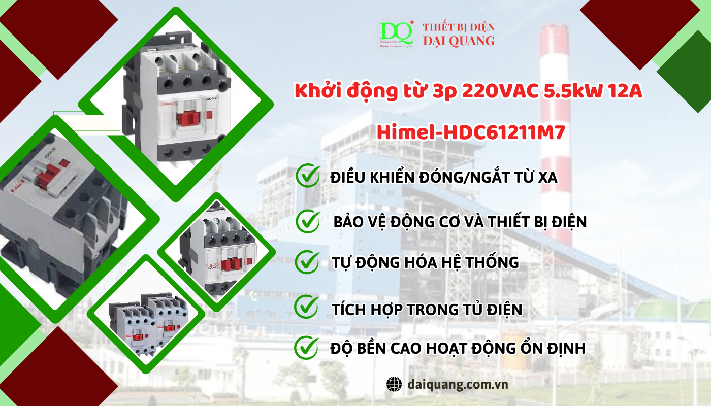 Tại Sao Nên Chọn Khởi Động Từ 3P Himel-HDC61211M7? thiết bị điên đại quang