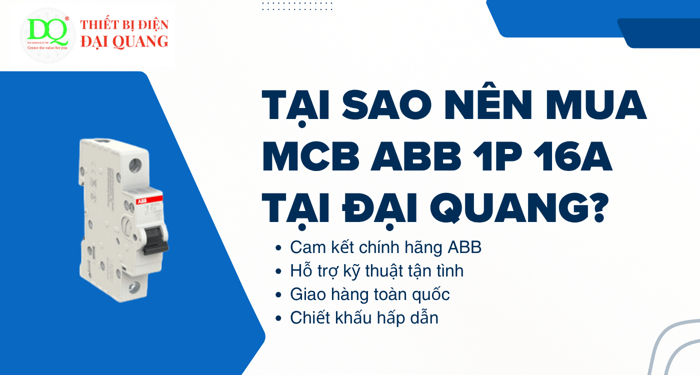 Tại sao nên mua MCB ABB 1P 16A tại Đại Quang? tại Thiết bị điện Đại Quang