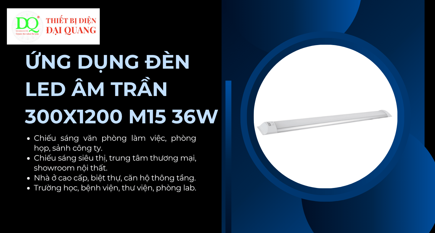 Ứng dụng đèn LED âm trần 300x1200 M15 36W tại Thiết bị điện Đại Quang