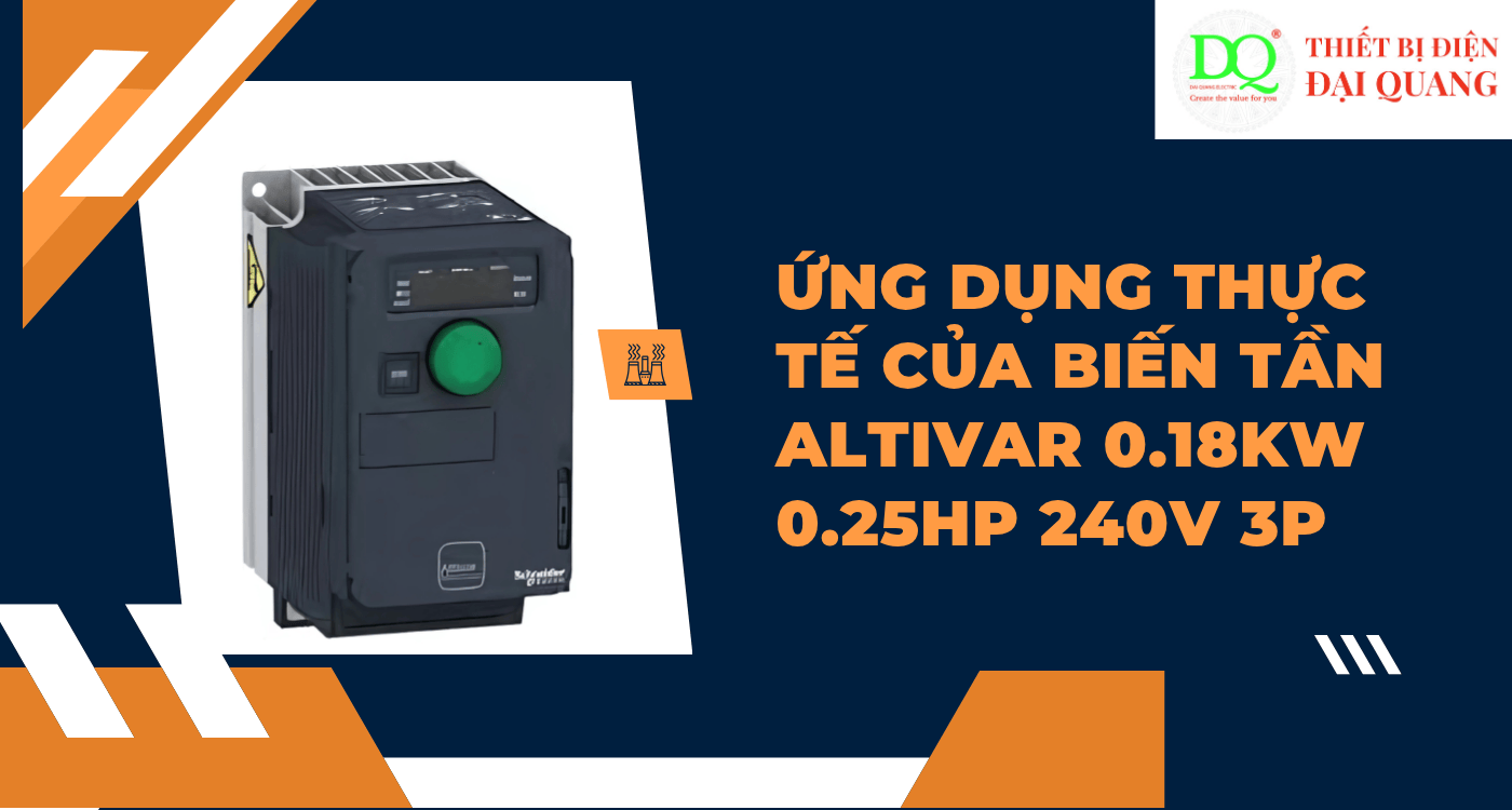 Ứng dụng thực tế của Biến tần Altivar tại Thiết bị điện Đại Quang
