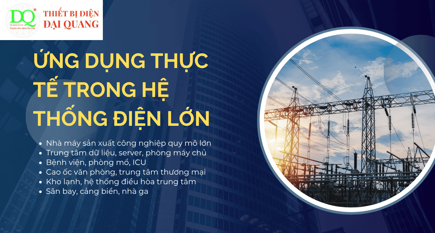Ứng dụng thực tế trong hệ thống điện lớn tại Thiết bị điện Đại Quang