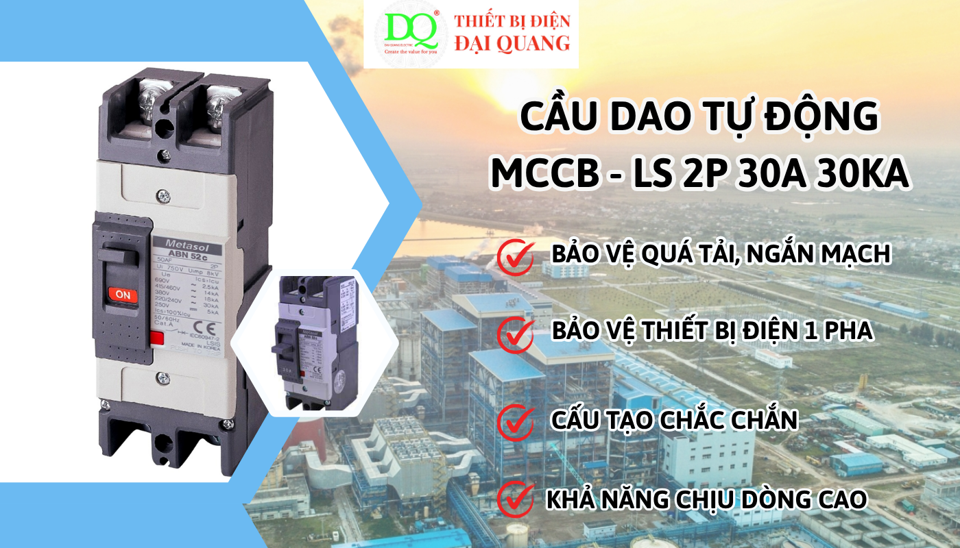 Ưu điểm nổi bật của cầu dao tự động MCCB LS 2P 30A 30KA thiết bị điện đại quang