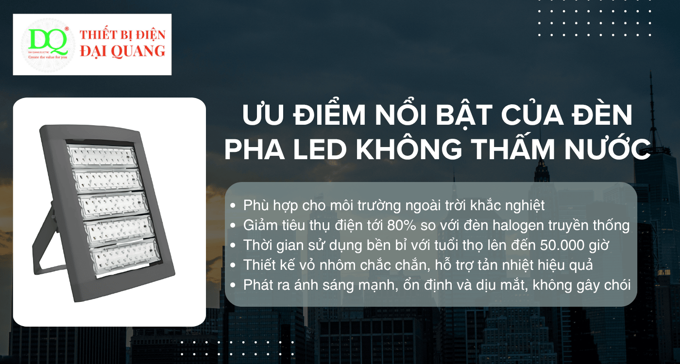 Ưu điểm nổi bật của Đèn pha LED không thấm nước tại Thiết bị điện Đại Quang