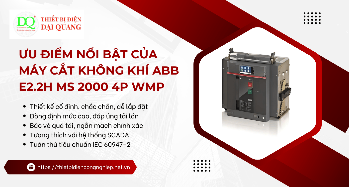 Ưu điểm nổi bật của Máy cắt không khí ABB E2.2H MS 2000 4p WMP tại Thiết bị điện Đại Quang