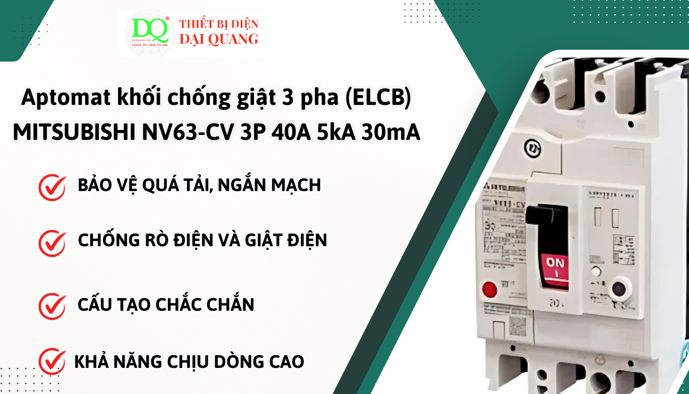 Ưu điểm vượt trội của Aptomat chống giật MITSUBISHI NV63-CV 3P thiết bị điện đại quang