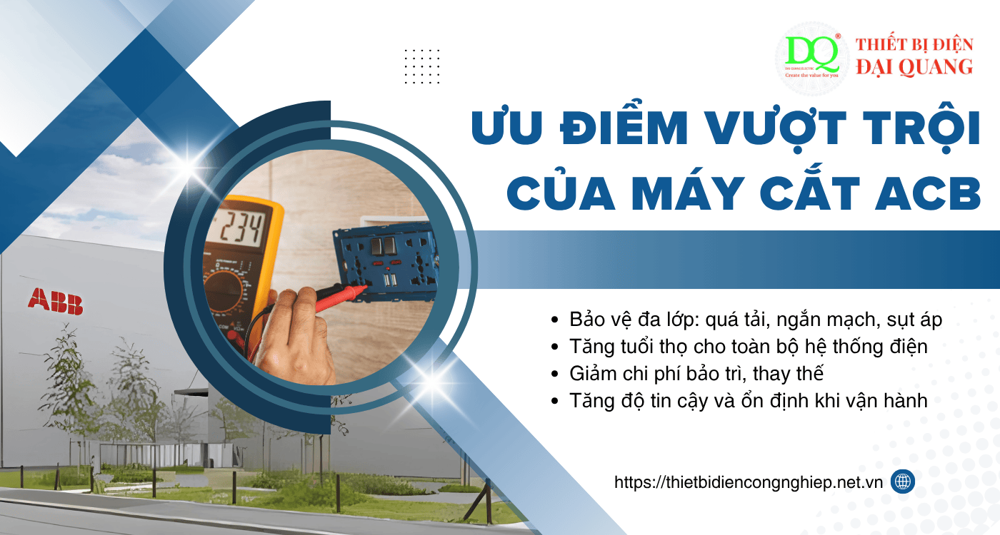 Ưu điểm vượt trội của máy cắt ACB tại Thiết bị điện Đại Quang