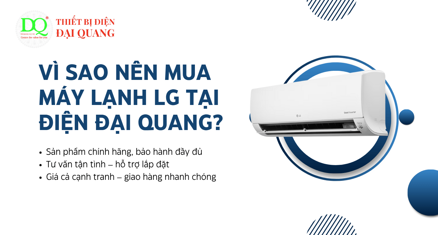 Vì sao nên mua máy lạnh LG tại Điện Đại Quang? tại Thiết bị điện Đại Quang
