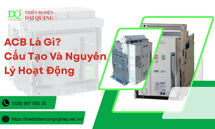 ACB Là Gì? Tìm Hiểu Thiết Bị Đóng Cắt Quan Trọng Trong Hệ Thống Điện